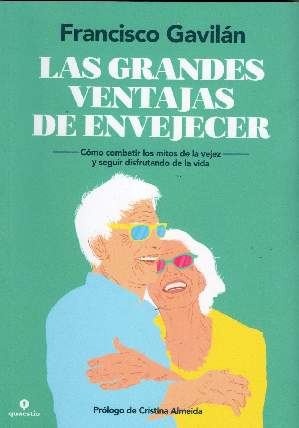 Las grandes ventajas de envejecer, de Francisco&nbsp;Gavilán