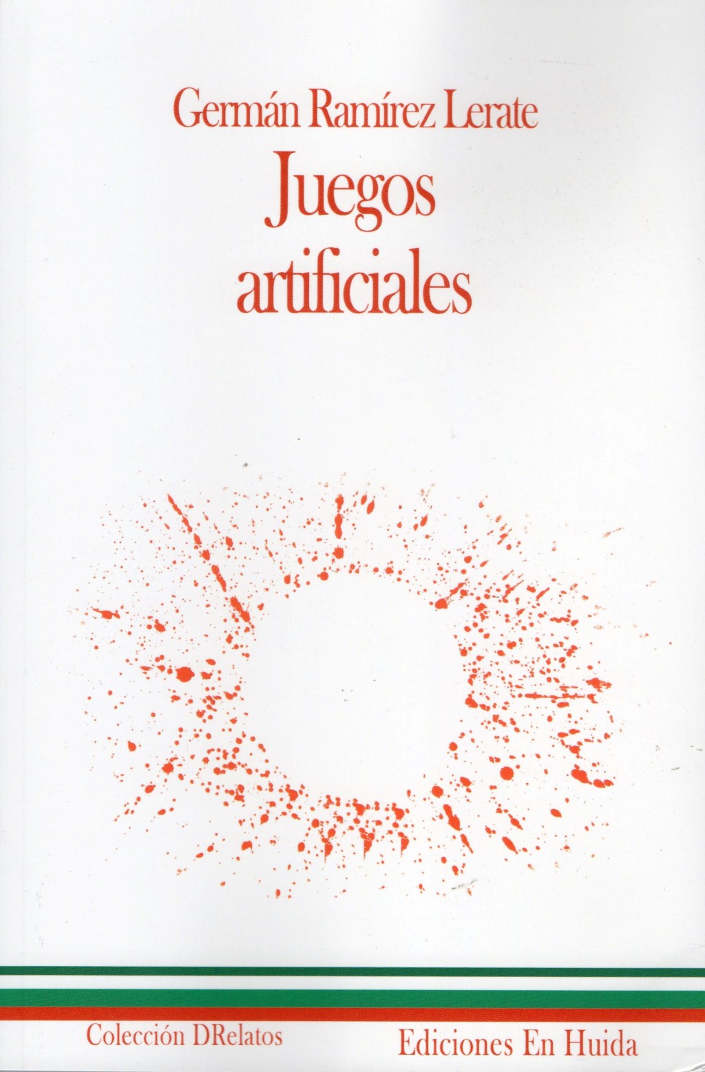 Juegos artificiales, de Germán Ramírez&nbsp;Lerate